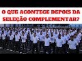 O QUE ACONTECE DEPOIS DA SELEÇÃO COMPLEMENTAR? EXÉRCITO BRASILEIRO