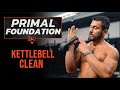 Primal Foundation | Proper Kettlebell Clean | Eric Leija