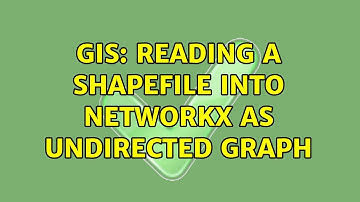 GIS: Reading a shapefile into networkx as undirected graph