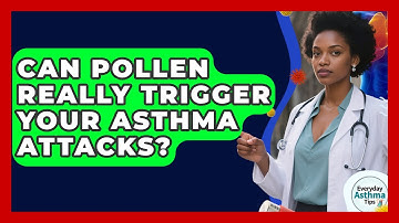 Can Pollen Really Trigger Your Asthma Attacks? - Everyday Asthma Tips