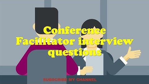 Conference Facilitator interview questions