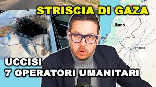 7 operatori umanitari uccisi dall’ESERCITO DI ISRAELE