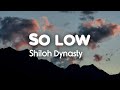 Shiloh Dynasty - So Low (Lyrics)