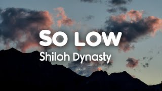 Shiloh Dynasty - So Low (Lyrics) chords