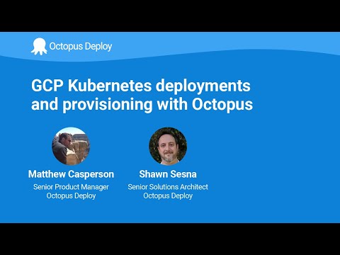 Google Cloud Platform Kubernetes deployments and provisioning with Octopus
