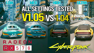 Cyberpunk 2077 - New Patch 1.05 VS 1.04 (All Settings 1080p Day & Night) | RX 570 4GB Ryzen 3600