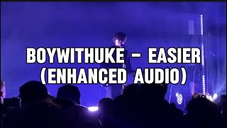 BoyWithUke - Easier (Enhanced Audio)