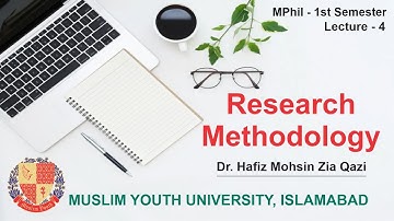 Research Methodology - Lecture 4 - Dr. Hafiz Mohsin Zia Qazi