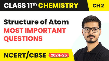 Structure of Atom - Most Important Questions | Class 11 Chemistry Chapter 2 | CBSE 2025-26