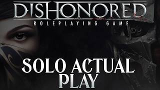 Ruining The Timeline In The Dishonored Roleplaying Game | Solo Actual Play