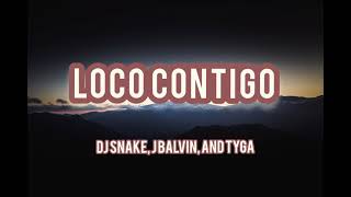 Loco Contigo #DJSnake#JBalvin#Tyga#latinhypessound# Lyrics.