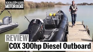 Exclusive test: World's most powerful diesel outboard | COX 300hp | Review | Motor Boat & Yachting