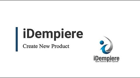 iDempiere ERP | Create New Product in iDempiere 8.2 #idempiere