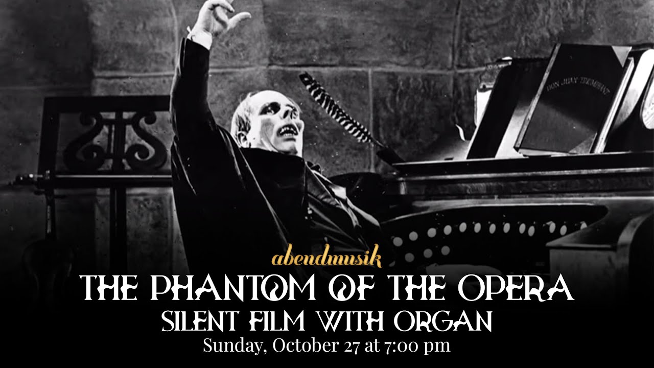 Abendmusik: The Phantom of the Opera Silent Film with Organ