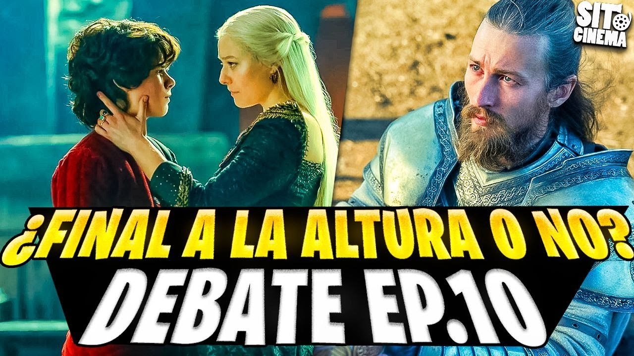 ¿FINAL A LA ALTURA? DEBATE FINAL EPISODIO 10 House Of The Dragon (La Casa Del Dragon)
