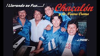 Chacalón y la Nueva Crema - Llorando se Fue - HD.