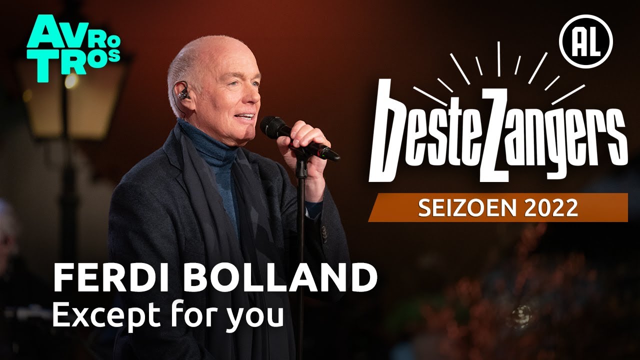 Watch Ferdi Bolland - Except for you | Beste Zangers 2022 on YouTube Watch Ferdi Bolland - Except for you | Beste Zangers 2022 on YouTube