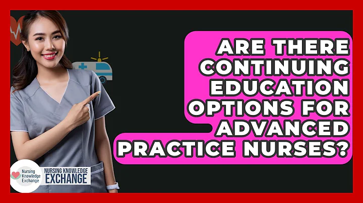 Are There Continuing Education Options For Advanced Practice Nurses? - Nursing Knowledge Exchange