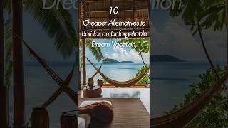 10 Cheaper Alternatives To Bali For Your Dream Vacation 2024 Budget Friendly Alternatives To Bali
