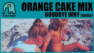 Vignette de la vidéo "ORANGE CAKE MIX - Goodbye Why [Audio]"