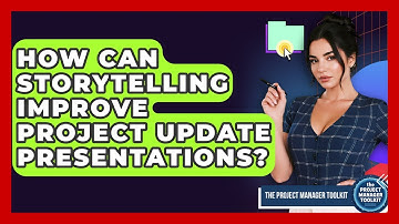 How Can Storytelling Improve Project Update Presentations? - The Project Manager Toolkit