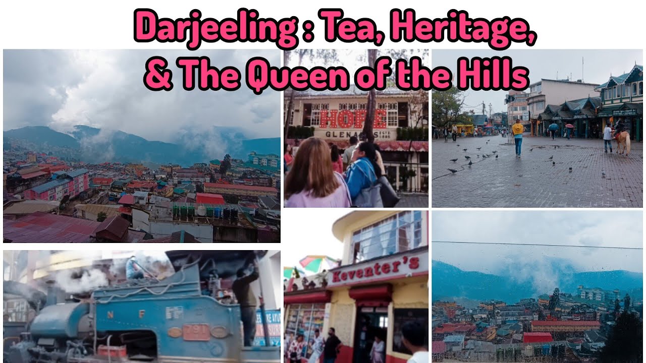 Darjeeling|The Queen of the Hills |Popular Destination|Hill station|Tea,Hills& Heritage