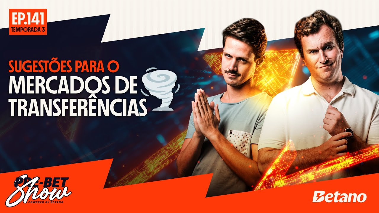 SUGESTÕES PARA O MERCADO DE TRANSFERÊNCIAS ⬆️⬇️ | Pre-Bet Show nº141