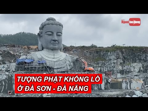 Video Tượng phật khổng lồ giữa mỏ đá chưa hoàn thổ | Báo... - youtube