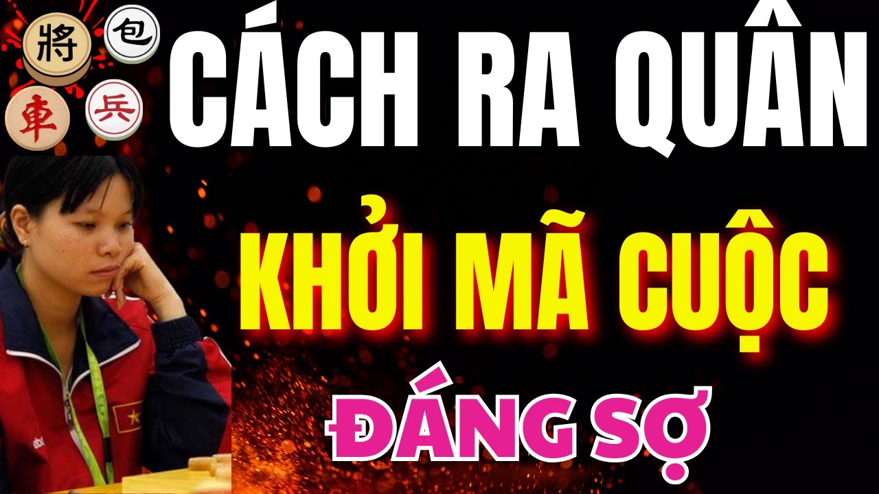 CỜ TƯỚNG | NHỮNG CÁCH ĐIỀU QUÂN KHỞI MÃ CUỘC MÀ AI GẶP ĐỀU PHẢI SỢ