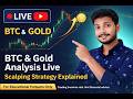 BTC &amp; Gold Analysis Live | Scalping Strategy Explained
