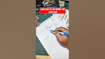Mạch điện tử chống cắm ngược cực sử dụng mosfet kênh P #dientu #dienlanh #tudonghoa