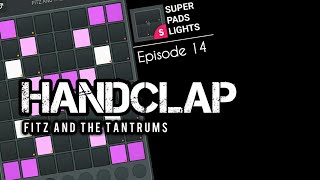 Fitz and the Tantrums – Handclap (Kit CLAP) | Super Pads Lights – Episode 14