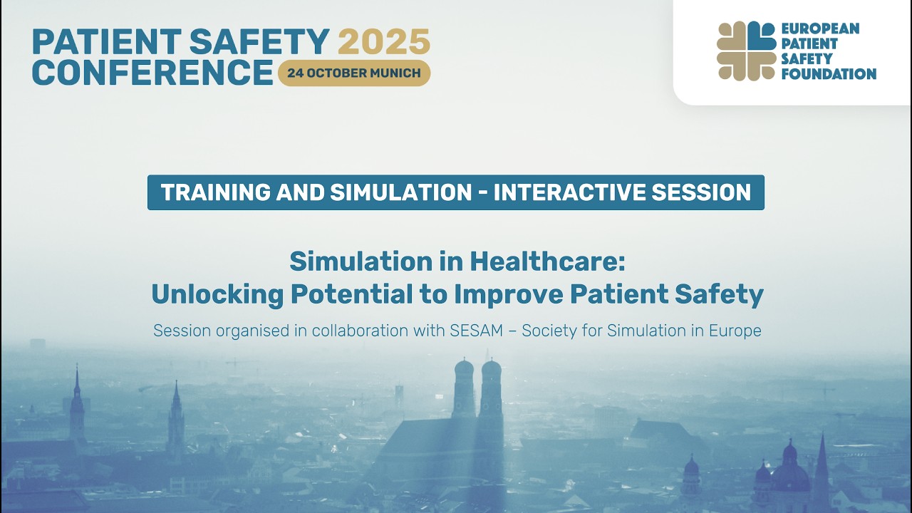 EUPSC 2025 - Simulation in Healthcare: Unlocking Potential to Improve Patient Safety