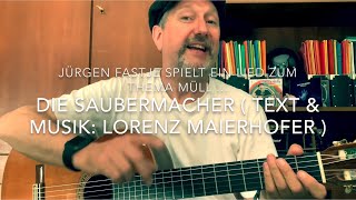 Video thumbnail of "Die Saubermacher ( Text & Musik: Lorenz Maierhofer ), hier gespielt und gesungen  von Jürgen Fastje!"