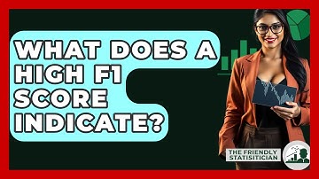 What Does A High F1 Score Indicate? - The Friendly Statistician