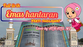 EMAS HANTARAN VERSI SHOLAWAT FULL LIRIK!! cover by alwalid_mz_cover lirik