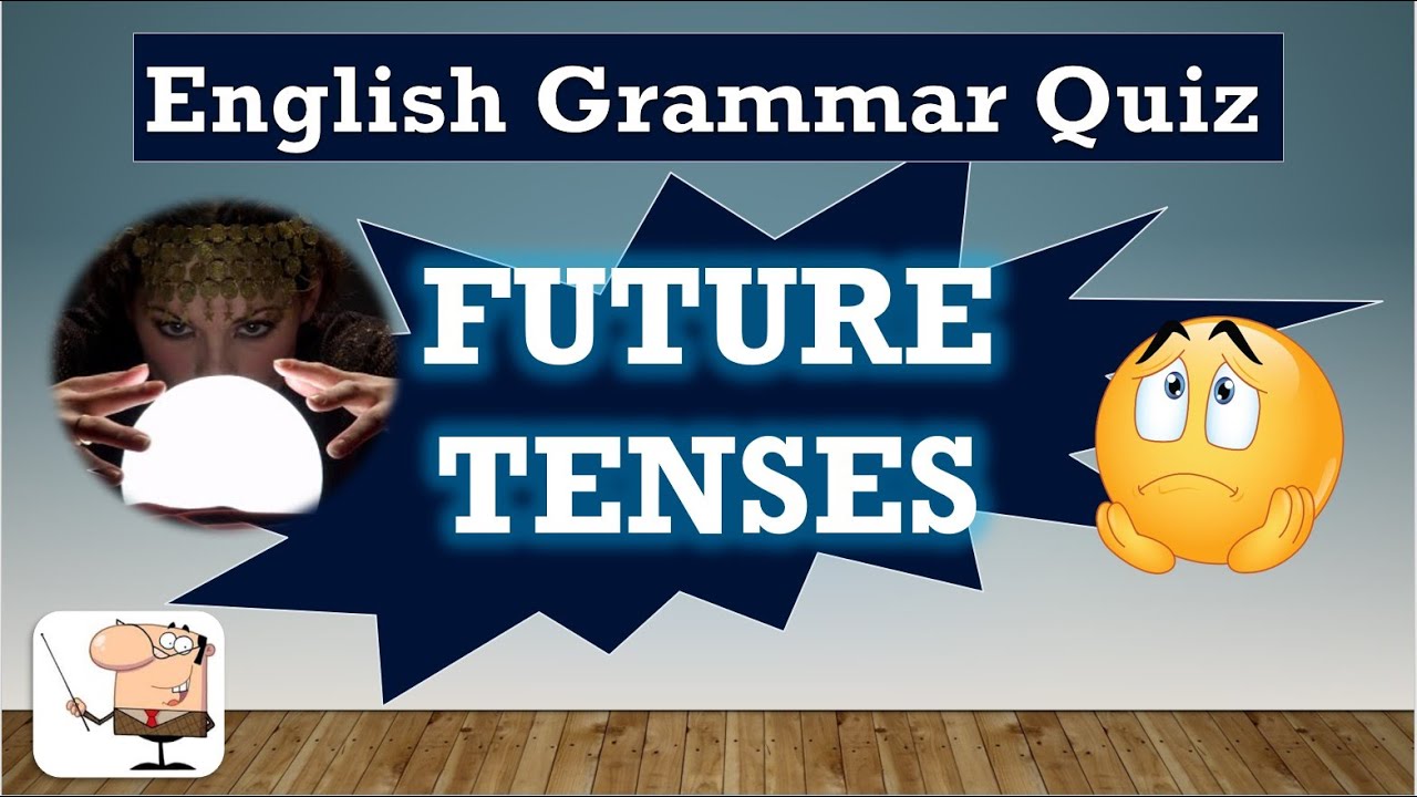 English Grammar Quiz 29:  FUTURE TENSES