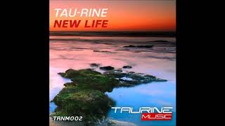 Tau-Rine - New Life (Original Mix)