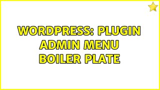 Wordpress: Plugin Admin Menu Boiler Plate