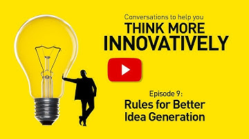 Rules for Better Idea Generation - SmartStorming Think More Innovatively Video 9