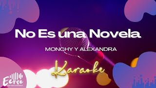 Monchy y Alexandra - No Es una Novela (Versión Karaoke)