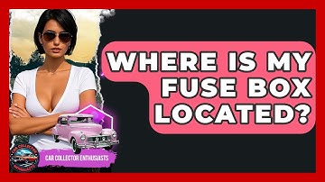 Where Is My Fuse Box Located? - Car Collector Enthusiasts