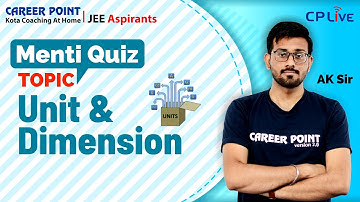 Menti Quiz Unit & Dimensions | JEE Aspirants | Physics | Ashish (AK) Sir | Career Point Kota