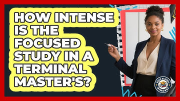 How Intense Is The Focused Study In A Terminal Master