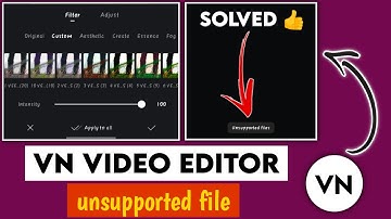 Unsupported File Error on VN app | VN Video Filter Unsupported | fix Unsupported File On VN App