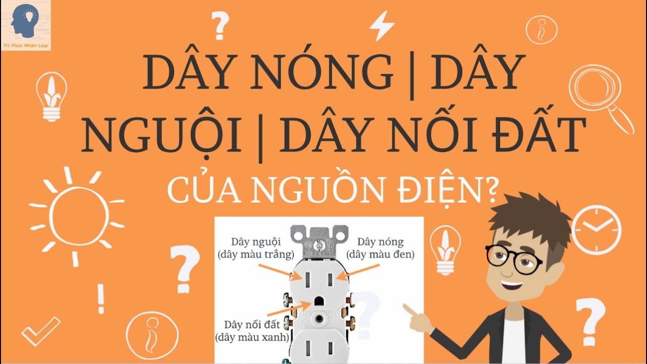 Giải thích dây nóng, dây nguội và dây nối đất của... - youtube