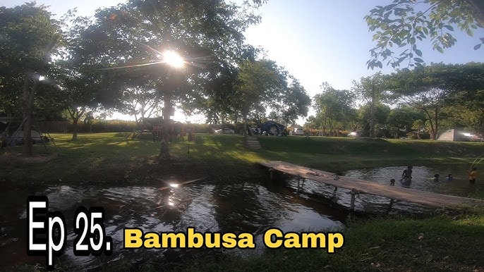 Bambusa Camp l แก่งกระจาน เพชรบุรี l จุดกางเต็นท์ l กางเต็นท์ริมน้ำ l  ส้มตาโต EP.22 - YouTube