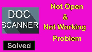 how to fix doc scanner app not working || doc scanner app not open problem in android & ios