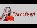 [Lyrics+Vietsub] Hôn khắp nơi - Vu Tử Bối