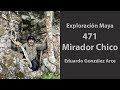 Exploración🧭Maya 471, Mirador Chico, Campeche 🇲🇽